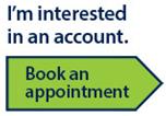I'm interested in an account – book an appointment