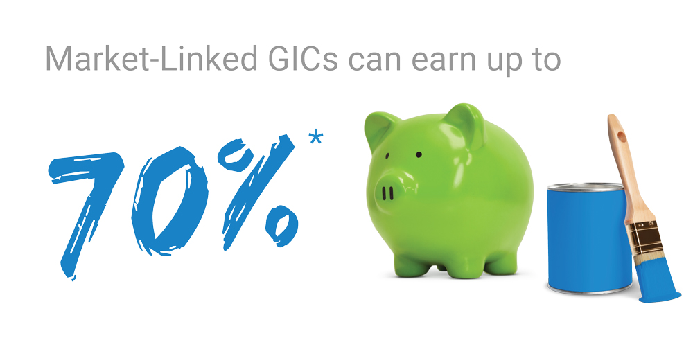 Market-Linked GICs can earn up to 70%*