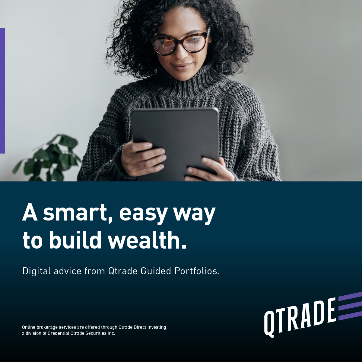 A smart, easy way to build wealth. Digital advice from Qtrade Guided Portfolios.